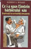 Ce i-a spus Einstein barbierului sau (explicatii la curiozitati amuzante) - Robert L. Wolke