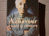 TIMPUL DE ODINIOARA - CHARLES AZNAVOUR, ED ARARAT 2005, 247 PAG