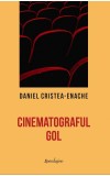 Cinematograful gol &ndash; Daniel Cristea-Enache