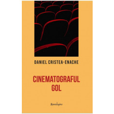 Cinematograful gol &ndash; Daniel Cristea-Enache