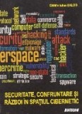 Securitate, confruntare si razboi in spatiul cibernetic