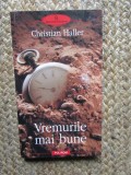 Vremurile mai bune- Christian Haller