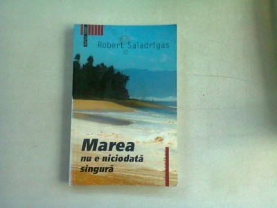 MAREA NU E NICIODATA SINGURA - ROBERT SALADRIGAS foto