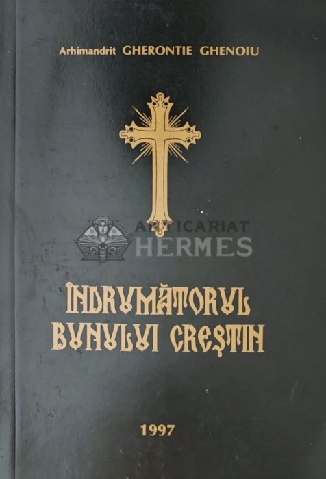 Indrumatorul bunului crestin - 1997 - Gherontie Ghenoiu (AS259)