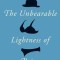 The Unbearable Lightness of Being: Twentieth Anniversary Edition