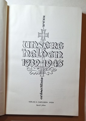 Unsere Helden 1939-1945 Ged&amp;auml;chtnis-Werk &amp;ndash; Verlag A. Hartleben, Wien 1959 &amp;ndash; document WW2 format mare foto