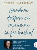Scott Galloway - Ganduri despre ce inseamna sa fii barbat - Carte Non-fictiune Paperback
