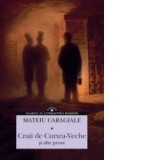 Craii de Curtea-Veche si alte proze - Mateiu I. Caragiale