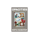 Opacities: On Writing and the Writing Life