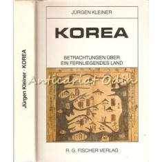 Korea. Betrachtung Uber Ein Fernliegendes Land - Jurgen Kleiner