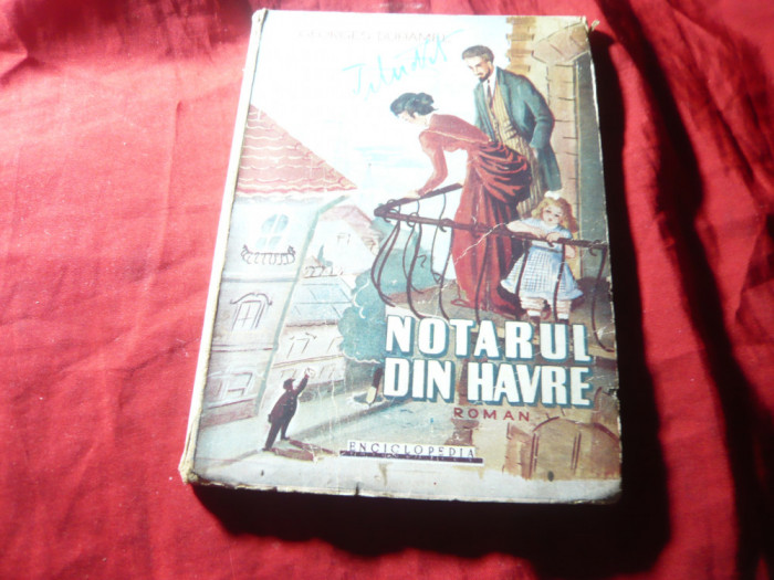 Georges Duhamel - Notarul din Havre - Ed. Enciclopedia 1938 ,trad.Cora W. ,224p
