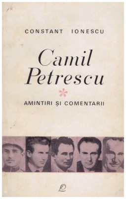 Constant Ionescu - Camil Petrescu - Amintiri si comentarii - 108774 foto