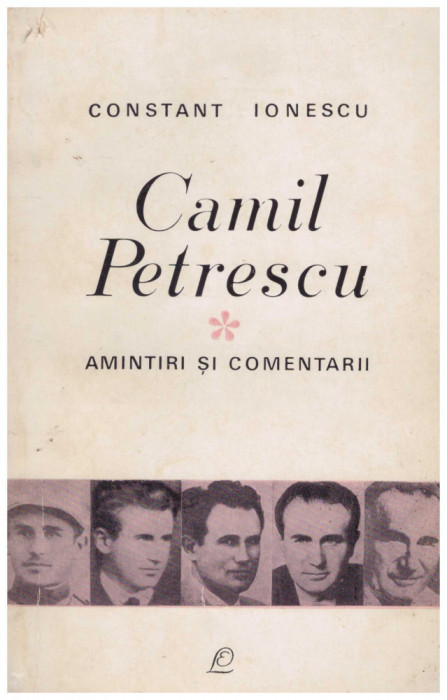 Constant Ionescu - Camil Petrescu - Amintiri si comentarii - 108774