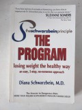 The Schwarzbein Principle, The Program: Losing Weight the Healthy Way by Diana Schwarzbein, M.D.
