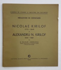 NEGUSTORII DE ODINIOARA - NICOLAE KIRILOF 1775 -1849 si ALEXANDRU N. KIRILOF 1818-1881 de Dr. NICOLAE I . ANGELESCU , 1930