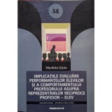 Nicoleta Litoiu - Implicatiile evaluarii performantelor elevilor si a comportamentului profesorului asupra reprezentarilor reciproce profesor-elev (se