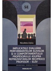 Nicoleta Litoiu - Implicatiile evaluarii performantelor elevilor si a comportamentului profesorului asupra reprezentarilor reciproce profesor-elev (se foto