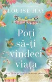 Poti sa-ti vindeci viata - Louise L. Hay