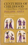 Philippe Aries - Centuries of Childhood: A Social History of Family Life