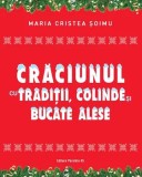 Cumpara ieftin Craciunul cu traditii, colinde si bucate alese/Maria Cristea Soimu