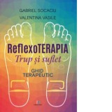 Reflexoterapia trup si suflet. Ghid terapeutic - Gabriel Socaciu, Vasile Valentina