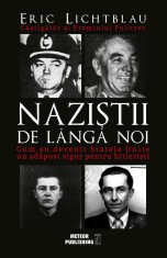 NAZISTII DE LANGA NOI - Eric Lichtblau - Meteor Press