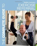 The Complete Guide to Exercise Referral | Debbie Lawrence, Bloomsbury Publishing PLC
