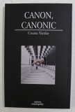 CANON , CANONIC - MUTATII VALORICE IN LITERATURA AMERICANA CONTEMPORANA de COSANA NICOLAE , 2006