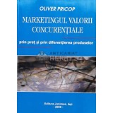 MARKETINGUL VALORII CONCUREN&Aring;&cent;IALE - 2006 - Oliver Pricop (R90)
