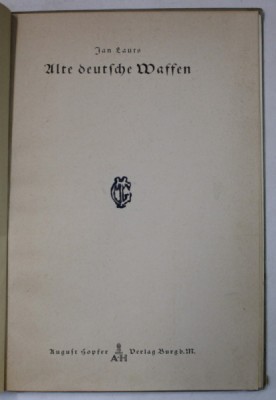 ALTE DEUTSCHE WAFFEN ( ARME VECHI GERMANE ) von JAN LAURS , TEXT IN GERMANA CU CARACTERE GOTICE , 1938 foto