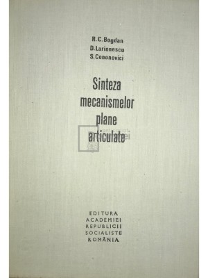 R. C. Bogdan - Sinteza mecanismelor plane articulate (Editia: 1977) foto