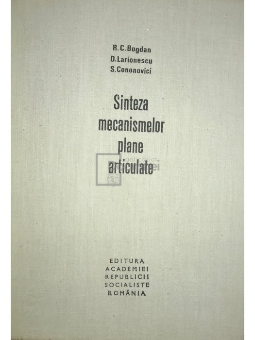 R. C. Bogdan - Sinteza mecanismelor plane articulate (Editia: 1977)