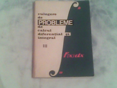 Culegere de probleme de calcul diferential si integral-Vol 3-Gh.Bucur,E.Campu... foto
