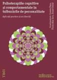 Cumpara ieftin Psihoterapiile cognitive si comportamentale in tulburarile de personalitate. Aplicatii practice si noi directii./Cosmin Popa, Florin Alin Sava, Daniel, Trei