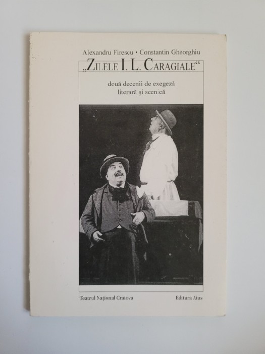 Oltenia &#039; Teatrul National Craiova, Zilele Caragiale - studii si articole de teatru, Craiova, 2007