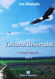 Vulturul Desertului Vol.1 - Ion Muscalu ,557522