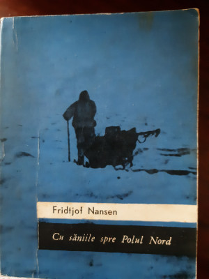 Cu saniile spre Polul Nord Fridjof Nansen 1968 foto