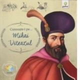 Cunoaste-l pe &amp;amp;hellip; Mihai Viteazul