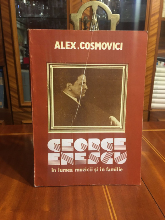 Alex Cosmovici - GEORGE ENESCU in lumea muzicii si in familie (Ca noua!)