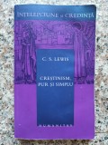 Crestinism,pur Si Simplu - S. S. Lewis , B650, Humanitas