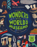 Wonders of the World&#039;s Museums : Discover 50 amazing exhibits! | Molly Oldfield, Shauna Lynn Panczyszyn, 2020, Hachette Children&#039;s Group