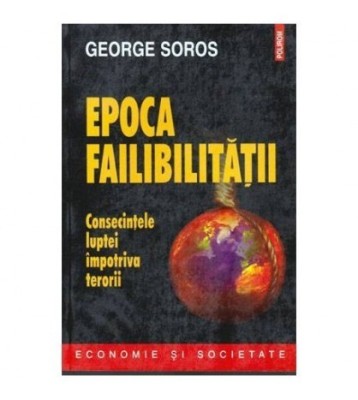 George Soros - Epoca failibilitatii - Consecintele luptei impotriva foto