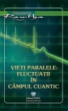 Carti Ramtha - Vieti Paralele Fluctuatii in Campul Cuantic - Spiritualitate Ezoterism - Brosata