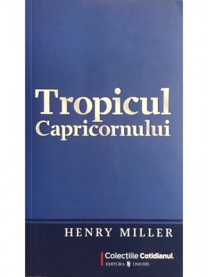 Henry Miller - Tropicul Capricornului (editia 2009) foto