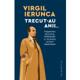 Trecut-Au Anii, , Virgil Ierunca - Editura Humanitas