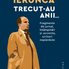 Trecut-Au Anii, , Virgil Ierunca - Editura Humanitas