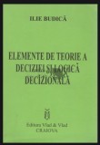 Elemente de teorie a deciziei si logica decizionala Ilie Budica