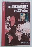 LES DICTATURES DU XX SIECLE par SOPHIE CHAUTARD , 2007 * TEXT IN LIMBA FRANCEZA