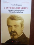 O antropologie mistica. Introducere in gandirea Parintelui Staniloae (ed. II)- Sandu Frunza