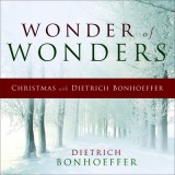 Wonder of Wonders: Christmas with Dietrich Bonhoeffer